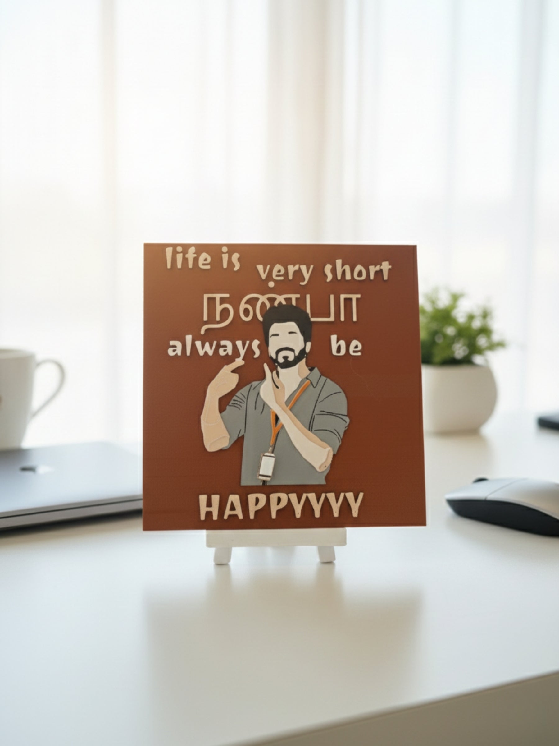 Life Is Very Short Always Be Happy desi desktop decor frame on desk